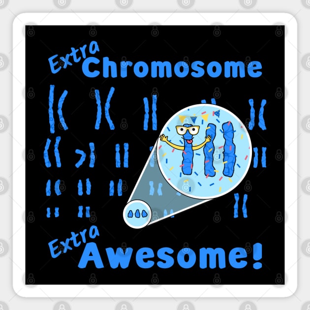 What does that extra 21st Chromosome do? It makes people with Down Syndrome Extra Awesome! Magnet by A Down Syndrome Life